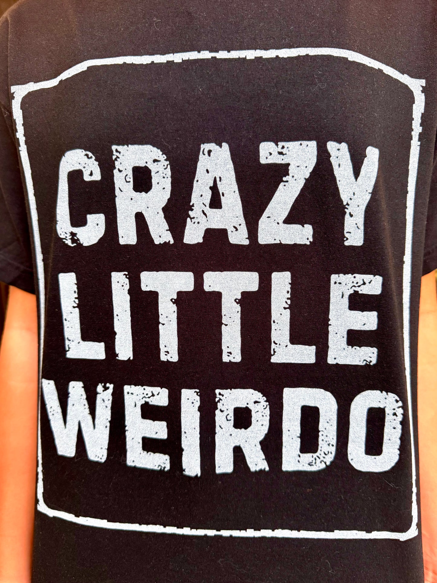 Crazy Little Weirdo Tee