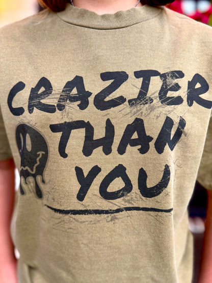 Crazier Than You Tee