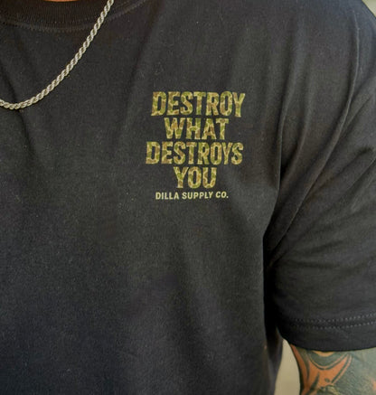 Destroy What Destroys You Tee